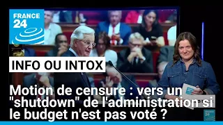 Motion de censure contre Barnier : la France se dirige-t-elle vers un shutdown à l&#39;américaine ?