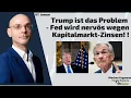 Trump ist das Problem - Fed wird nervös wegen Kapitalmarkt-Zinsen! Marktgeflüster Teil 2