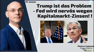 Trump ist das Problem - Fed wird nervös wegen Kapitalmarkt-Zinsen! Marktgeflüster Teil 2