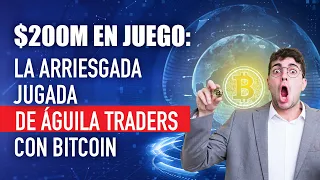 BITCOIN 🔍 $200M en Juego: La Arriesgada Jugada de Águila Trades con Bitcoin