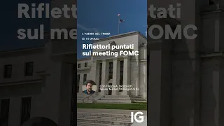 Riflettori puntati sul meeting FOMC