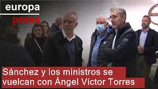 Sánchez y los ministros se vuelcan con Ángel Víctor Torres