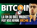 BITCOIN : Pourquoi la fin du Bull Market peut vous rendre riche ?