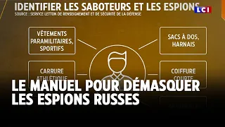 Le manuel pour démasquer les espions russes｜LCI