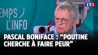 Pascal Boniface : &quot;Poutine cherche à faire peur&quot;｜LCI