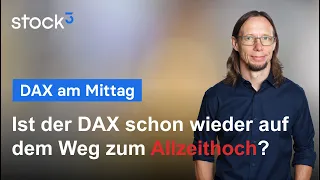DAX40 PERF INDEX DAX wieder auf dem Weg zum Allzeithoch?