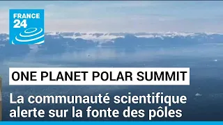 PLANET &quot;One Planet Polar Summit&quot; : la communauté scientifique alerte sur la fonte des pôles