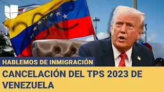 Cancelan TPS de Venezuela: 350,000 migrantes al borde de la deportación - Hablemos de Inmigración