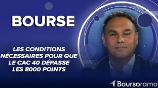 CAC40 INDEX Les conditions nécessaires pour que le CAC 40 dépasse les 8000 points