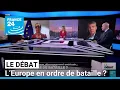 L’Europe en ordre de bataille ? • FRANCE 24