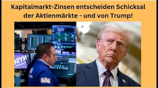 Kapitalmarkt-Zinsen entscheiden Schicksal der Aktienmärkte - und von Trump! Marktgeflüster Teil 1