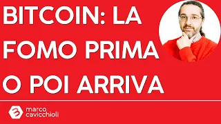 BITCOIN Bitcoin: la FOMO prima o poi arriva