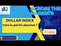 DOLLAR INDEX : Vers la parité absolue ?