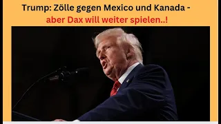 DAX40 PERF INDEX Trump: Zölle gegen Mexico und Kanada - aber Dax will weiter spielen..! Videoausblick