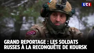 Grand Reportage : Les soldats russes à la reconquête de Koursk｜LCI