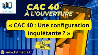 CAC40 INDEX Antoine Quesada : « CAC 40 : Une configuration inquiétante ? »