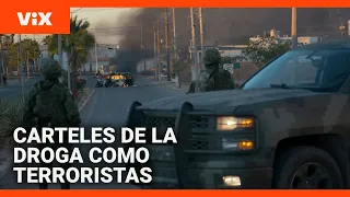 ¿Qué representa para México que EEUU designe a carteles de la droga como organizaciones terroristas?