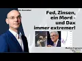 Fed, Zinsen, ein Mord - und Dax immer extremer! Marktgeflüster Teil 2