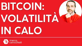 BITCOIN Bitcoin: volatilità in calo (da mesi)