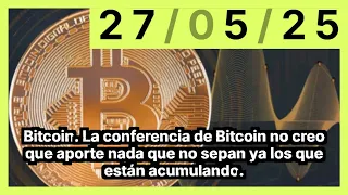 BITCOIN Bitcoin. La conferencia de Bitcoin no creo que aporte nada que no sepan ya los que están acumulando.
