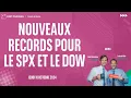 Nouveaux records pour le SPX et le DOW - 100% Marchés - matin - 10/10/2024