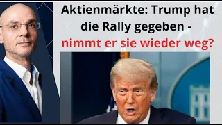 RALLY Aktienmärkte: Trump hat die Rally gegeben - nimmt er sie wieder weg? Videoausblick