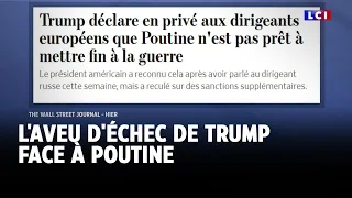 L&#39;aveu d&#39;échec de Trump face à Poutine｜LCI