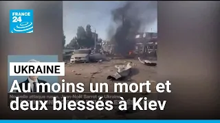 Ukraine : au moins un mort et deux blessés à Kiev • FRANCE 24