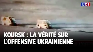 Koursk : la vérité sur l&#39;offensive ukrainienne｜LCI