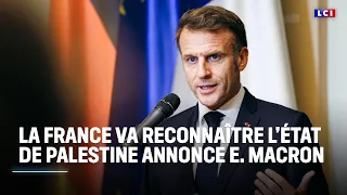 Édition spéciale : la France va reconnaître l&#39;État de Palestine, annonce E. Macron｜LCI