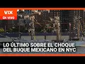 Lo último sobre el choque del buque escuela Cuauhtémoc en Nueva York | La Voz de la Mañana