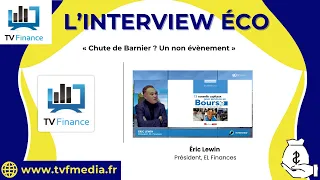 EL Finances, Éric Lewin : « Chute de Barnier ? Un non évènement »