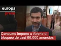 Consumo impone a Airbnb el bloqueo de casi 66.000 anuncios ilegales de pisos turísticos