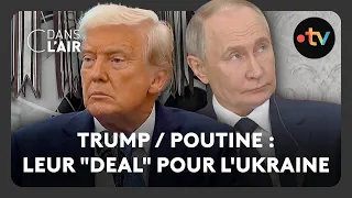 Trump / Poutine : leur &quot;deal&quot; pour l&#39;Ukraine - C dans l’air - 25.04.2025