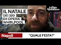 WHIRLPOOL CORP. - Il Natale ai cancelli chiusi dei 320 ex operai Whirlpool: “Quale festa? Oggi non abbiamo più nulla"