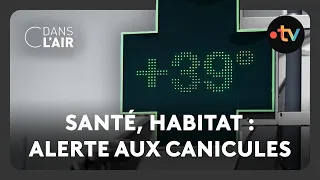 Santé, habitat : alerte aux canicules - C dans l’air - 21.06.2025