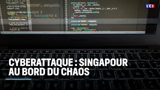 Cyberattaque : Singapour au bord du chaos｜LCI