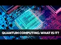 Quantum Computing: What Is It?