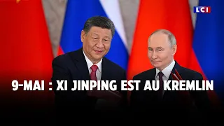 9-mai : Xi Jinping est au Kremlin｜LCI