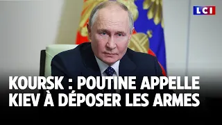 Koursk : Poutine appelle Kiev à déposer les armes｜LCI