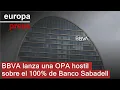 BBVA lanza una OPA hostil sobre Banco Sabadell: El Gobierno y Sabadell muestran su rechazo