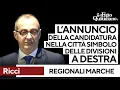 Ricci si candida alle regionali nelle Marche dalla città simbolo delle fratture della destra