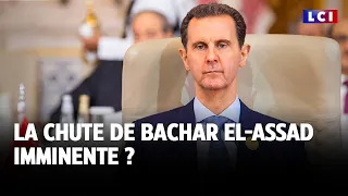 La chute de Bachar El-Assad imminente ? ｜LCI