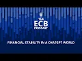 The ECB Podcast – Financial stability in a ChatGPT world