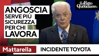 TOYOTA MOTOR CORP. Incidente alla Toyota, Mattarella: Angoscia. Serve sicurezza per chi lavora&quot;