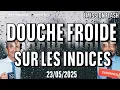 DOUCHE FROIDE sur les INDICES - 100 % Marchés