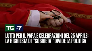 Lutto per il Papa e celebrazioni del 25 aprile: la richiesta di “sobrietà” divide la politica