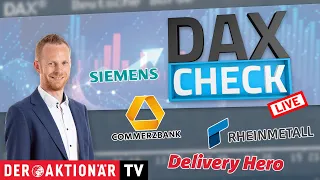 RHEINMETALL AG DAX-Check LIVE: Commerzbank, Delivery Hero, Douglas, Rheinmetall, Schott Pharma, Siemens, Thyssen