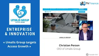 UMALIS GROUP Umalis Group, Christian Person : « Umalis Group vise Access Growth »