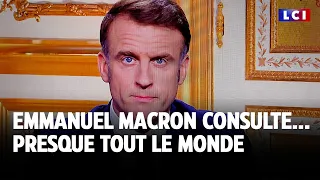 Emmanuel Macron consulte... presque tout le monde｜LCI